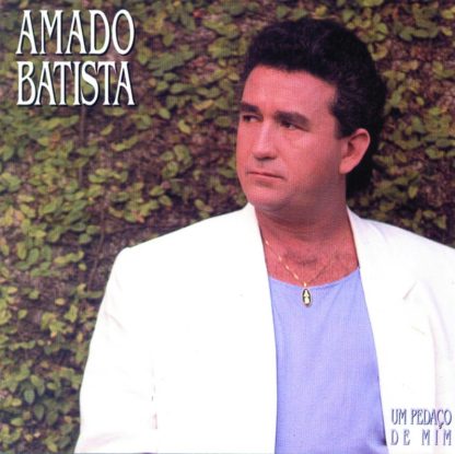 Amado Batista – Um Pedaço De Mim