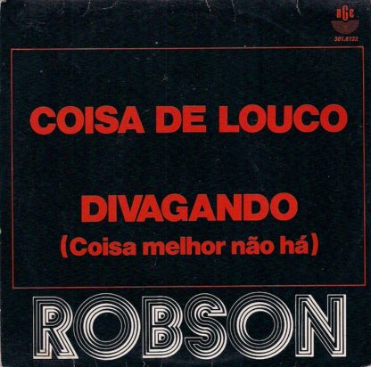 Robson – Coisa de Louco / Divagando (Coisa Melhor Não Há)